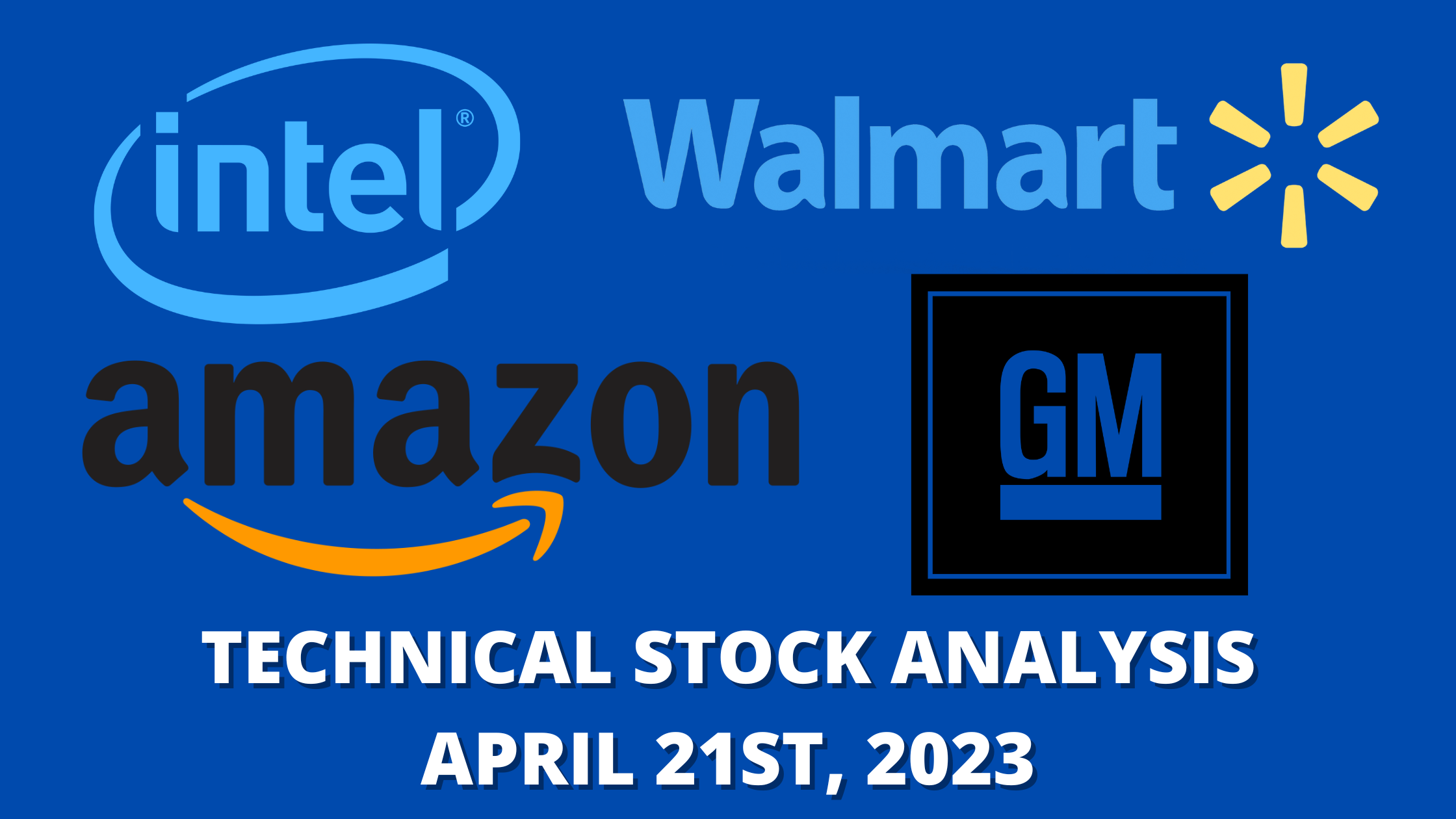 Amazon (AMZN), Walmart (WMT), Intel (INTC), General Motors (GM) Update