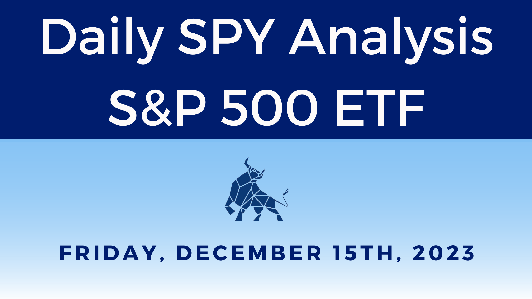 SPY Daily ETF Analysis 12/15/23